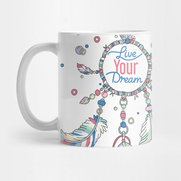 Live Your Dream Dream Catcher Pastel Colors Dream Catcher Mug Teepublic