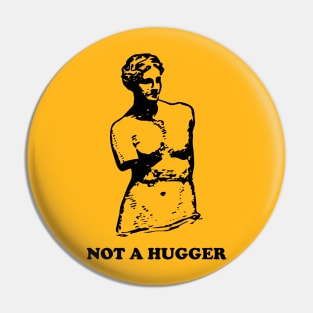 Not a Hugger Pin