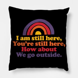 We Still Exist Pillow