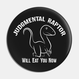 Judgmental Raptor - Will Eat You Pin