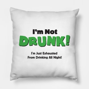 I'm Not Drunk, I'm Just Exhausted From Drinking Pillow