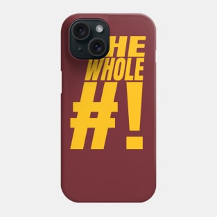 The Whole #! Phone Case