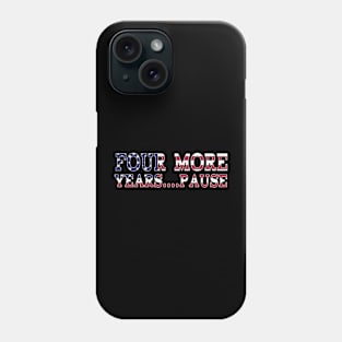 Four More Years, Pause - Funny Joe Biden Saying Phone Case