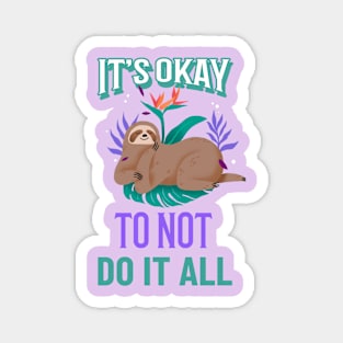 It's okay to not do it all, Sloth Relaxing Magnet