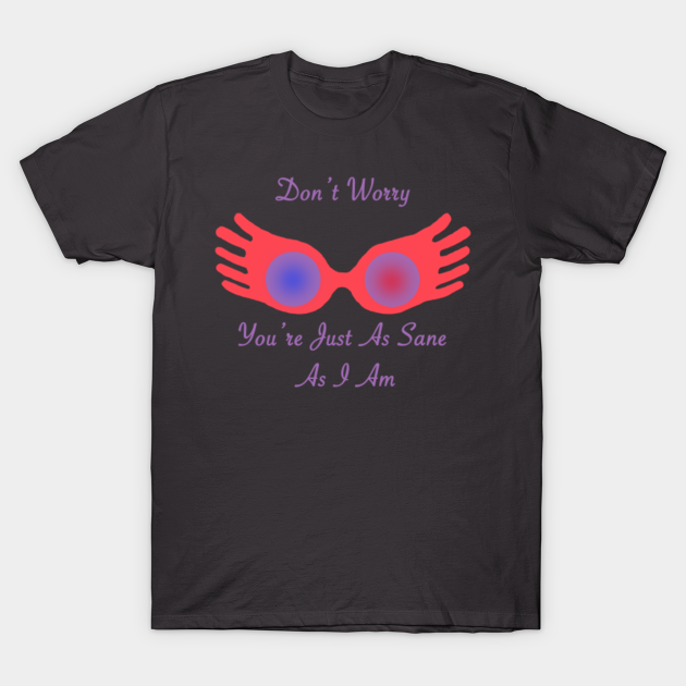 You're Just As Sane - Harry Potter - T-Shirt