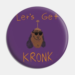 Let's Get Kronk Pin