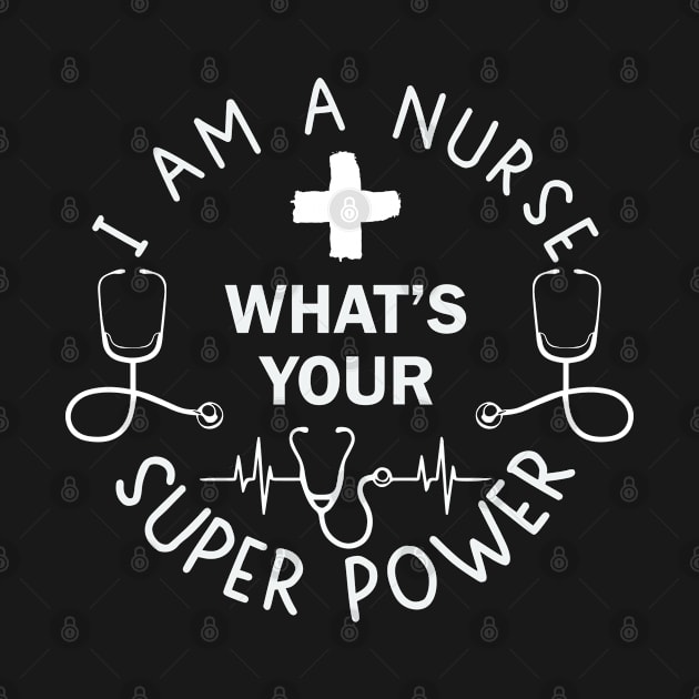 I Am A Nurse, What's Your Superpower? by Rezaul