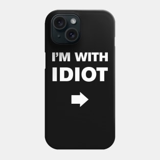 I'm With Idiot Phone Case