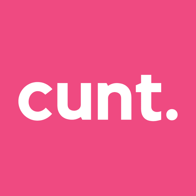 Cunt- a contemptuous term by C-Dogg