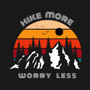 HIKE MORE WORRY LESS T-Shirt
