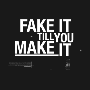 Fake it till you make it. Poster style design T-Shirt