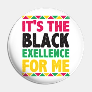 It's The Black Exellence For Me Pin