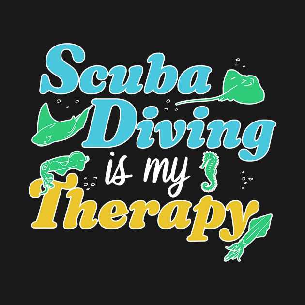 Scuba Diving Is My Therapy by TheBestHumorApparel