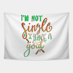 I’m Not Single I Have a Goat Farmer T-shirt Tapestry