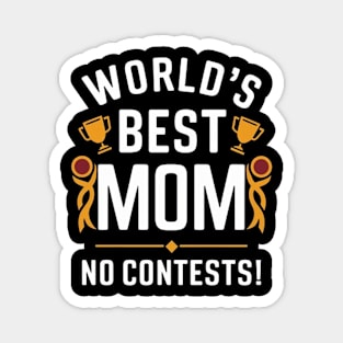 World's best mom no contest Magnet