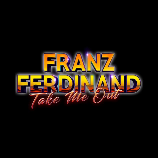 Take Me Out Franz Ferdinand by Billybenn