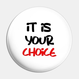 it is your choice Pin