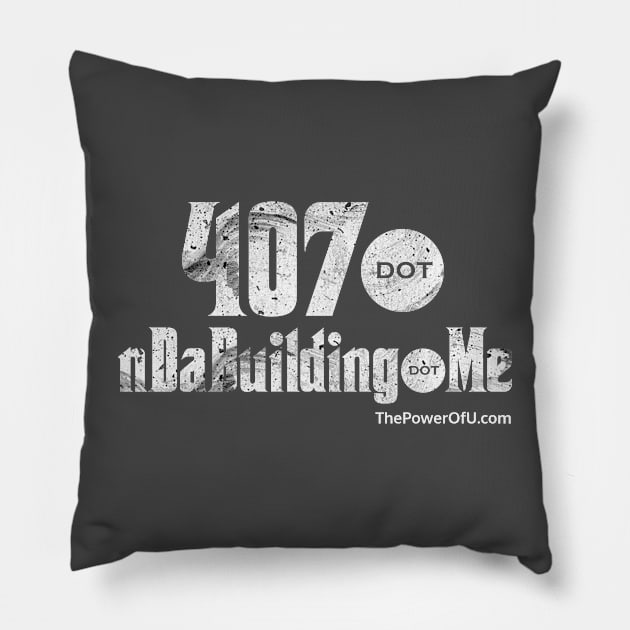 407 dot nDaBuilding dot Me Pillow by ThePowerOfU