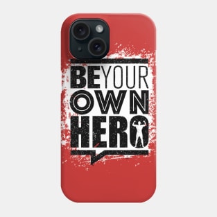 Be Your Own Hero Phone Case