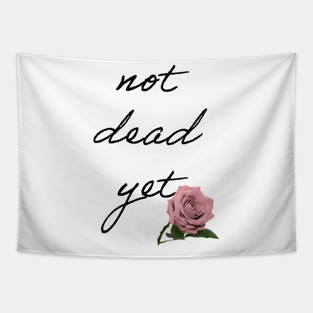 Not Dead yet Tapestry by Dead but Adorable by Nonsense and Relish