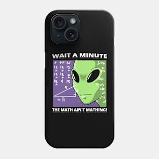 The math ain't mathing at all! Phone Case