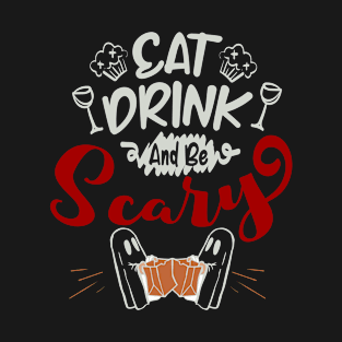 Eat Drink and be Scary T-Shirt