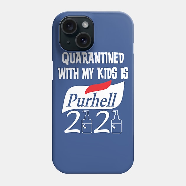 QUARANTINED WITH MY KIDS IS PURHELL Phone Case by MarkBlakeDesigns