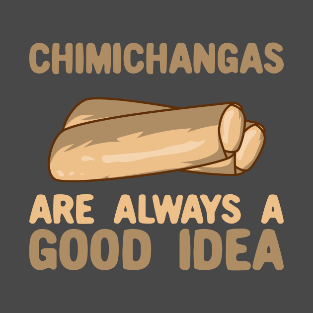 Chimichangas Are Always A Good Idea by KawaiinDoodle