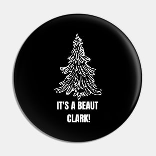 It's a beaut, clark? - Christmas Vacation Pin