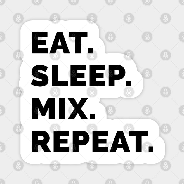 Eat sleep mix repeat 5 Magnet by Stellart