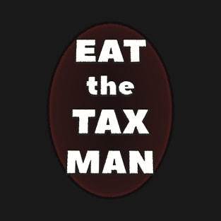 Eat the Tax Man T-Shirt