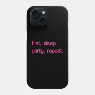 Eat Sleep Party Repeat Phone Case