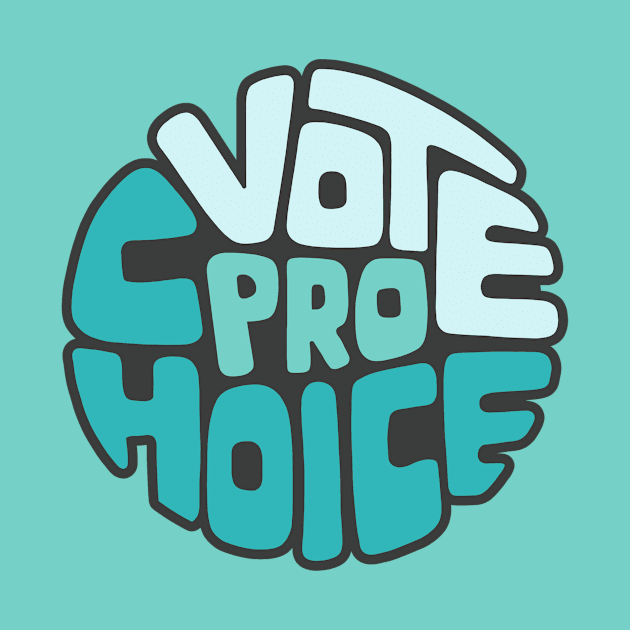 Vote Pro Choice Word Art by Left Of Center