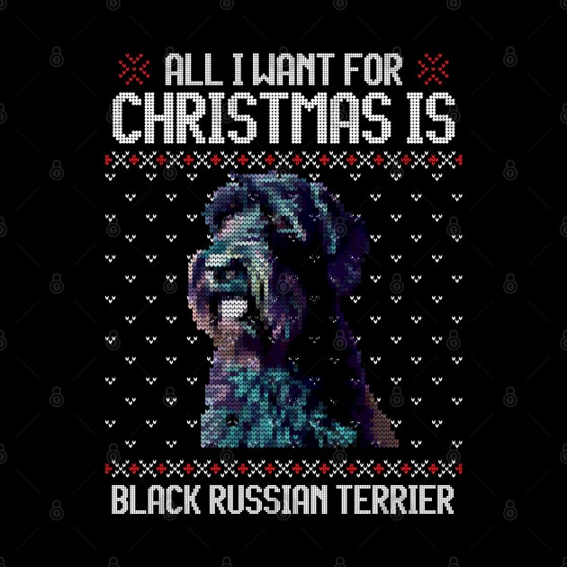 All I Want for Christmas is Black Russian Terrier - Christmas Gift for Dog Lover by Ugly Christmas Sweater Gift