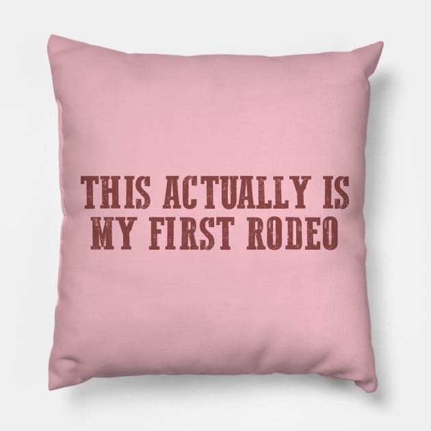 This Actually Is my First Rodeo Country Cowboy Pillow by Hamza Froug