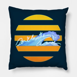 Don't lose the wave. Neither the sunset! (Neon) Pillow