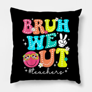 Bruh We Out Teachers Cute End Of School Year Teacher Pillow