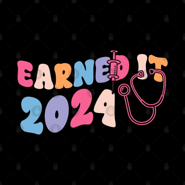 Earned It 2024 for Nurse Graduation or RN LPN Class of 2024 by click2print