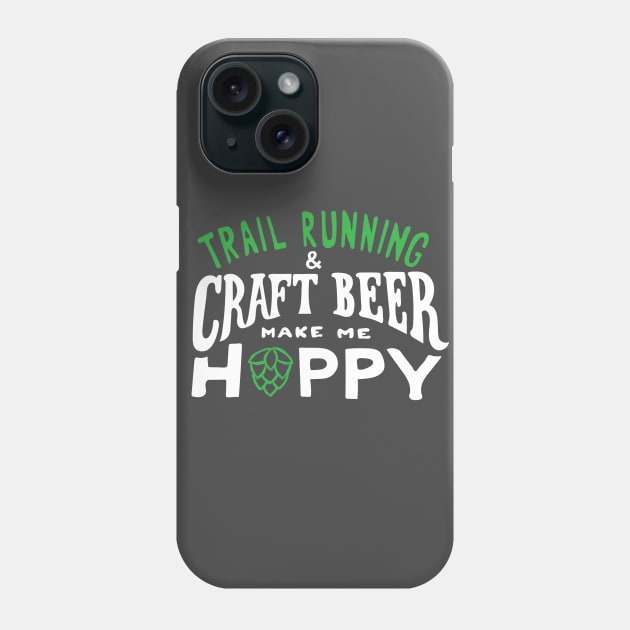 Trail Running and Craft Beer make me Hoppy. Phone Case by PodDesignShop