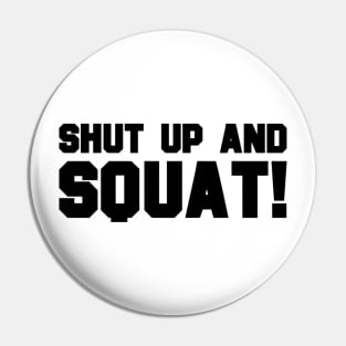 Shut Up And Squat Pin
