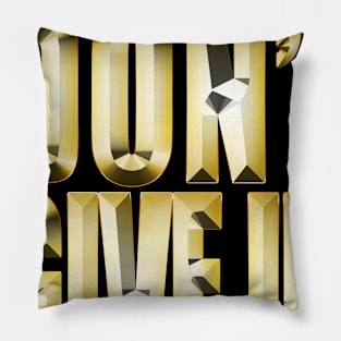 Don't Give Up Inspirational T-Shirt Pillow