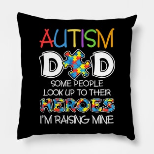 Autism Dad Some People Look Up To Their Heroes Pillow