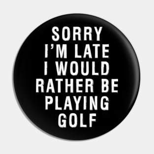 Rather Be Playing Golf Pin