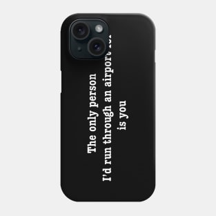 The only person... Phone Case