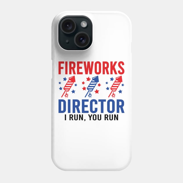 Fireworks Director I Run You Run Phone Case by DragonTees
