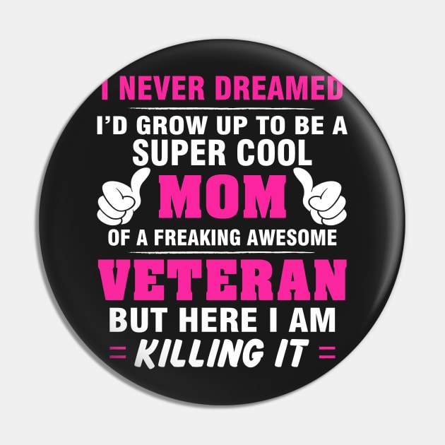 VETERAN Mom  – Super Cool Mom Of Freaking Awesome VETERAN Pin by rhettreginald