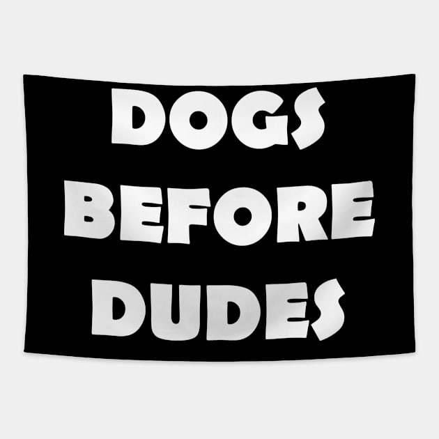 DOGS BEFORE DUDES Tapestry by Design by Nara