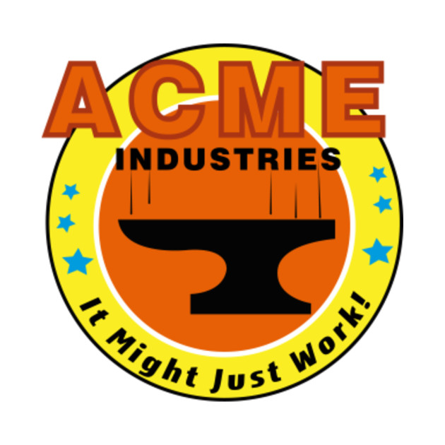 ACME INDUSTRIES It Might Just Work! Acme TShirt TeePublic