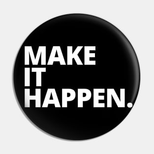 Make It Happen - Motivational Pin