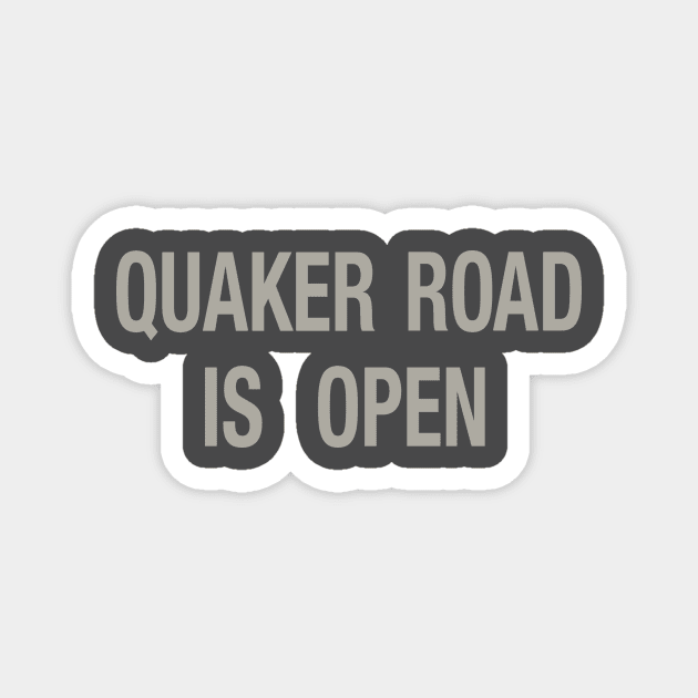 Quaker Road Is Open Magnet by jonsolomon